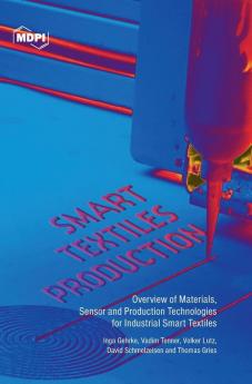 Smart Textiles Production: Overview of Materials Sensor and Production Technologies for Industrial Smart Textiles