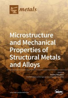 Microstructure and Mechanical Properties of Structural Metals and Alloys