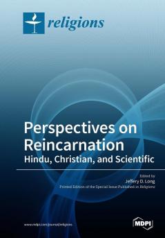 Perspectives on Reincarnation Hindu Christian and Scientific