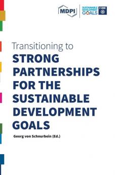 Transitioning to Strong Partnerships for the Sustainable Development Goals: 17 (Transitioning to Sustainability)