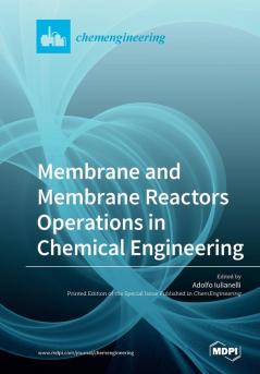 Membrane and Membrane Reactors Operations in Chemical Engineering