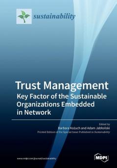 Trust Management: Key Factor of the Sustainable Organizations Embedded in Network