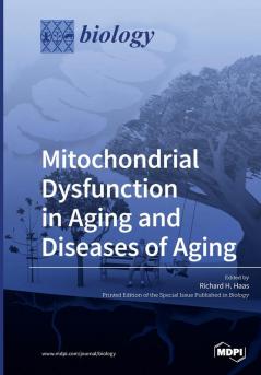 Mitochondrial Dysfunction in Aging and Diseases of Aging