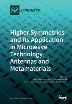 Higher Symmetries and Its Application in Microwave Technology Antennas and Metamaterials