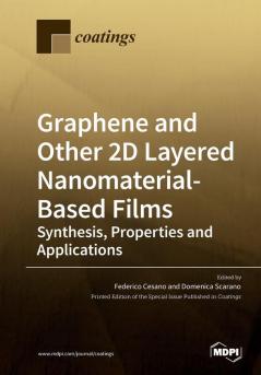 Graphene and Other 2D Layered Nanomaterial-Based Films: Synthesis Properties and Applications