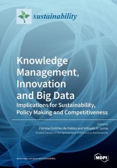 Knowledge Management Innovation and Big Data: Implications for Sustainability Policy Making and Competitiveness