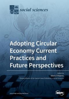 Adopting Circular Economy Current Practices and Future Perspectives