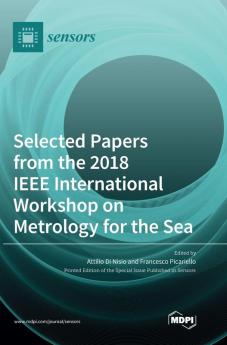 Selected Papers from the 2018 IEEE International Workshop on Metrology for the Sea