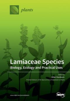 Lamiaceae Species: Biology Ecology and Practical Uses