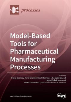 Model-Based Tools for Pharmaceutical Manufacturing Processes