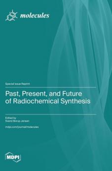Past Present and Future of Radiochemical Synthesis