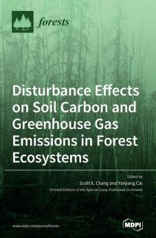 Disturbance Effects on Soil Carbon and Greenhouse Gas Emissions in Forest Ecosystems