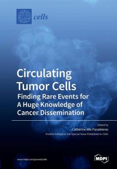 Circulating Tumor Cells: Finding Rare Events for A Huge Knowledge of Cancer Dissemination