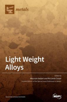 Light Weight Alloys: Processing Properties and Their Applications