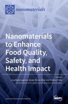 Nanomaterials to Enhance Food Quality Safety and Health Impact