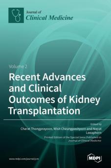 Recent Advances and Clinical Outcomes of Kidney Transplantation: Volume 2