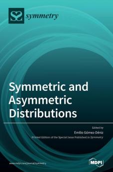 Symmetric and Asymmetric Distributions: Theoretical Developments and Applications