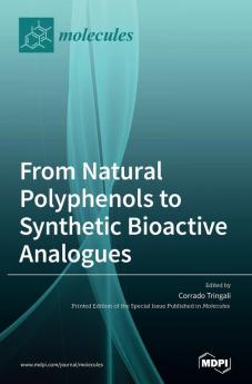 From Natural Polyphenols to Synthetic Bioactive Analogues