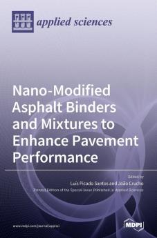 Nano-Modified Asphalt Binders and Mixtures to Enhance Pavement Performance