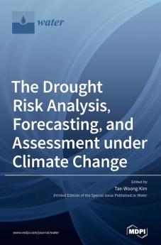 The Drought Risk Analysis Forecasting and Assessment under Climate Change