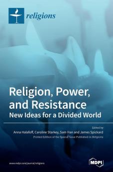 Religion Power and Resistance: New Ideas for a Divided World