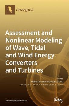 Assessment and Nonlinear Modeling of Wave Tidal and Wind Energy Converters and Turbines