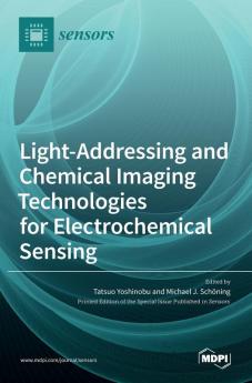 Light-Addressing and Chemical Imaging Technologies for Electrochemical Sensing