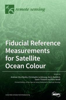 Fiducial Reference Measurements for Satellite Ocean Colour