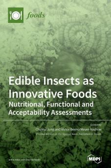 Edible Insects as Innovative Foods: Nutritional Functional and Acceptability Assessments