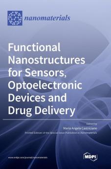 Functional Nanostructures for Sensors Optoelectronic Devices and Drug Delivery