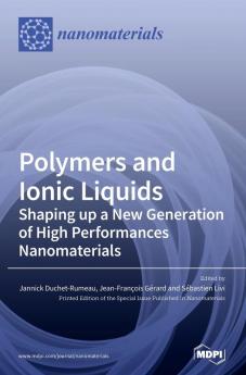 Polymers and Ionic Liquids: Shaping up a New Generation of High Performances Nanomaterials