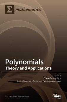 Polynomials: Theory and Applications