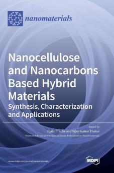 Nanocellulose and Nanocarbons Based Hybrid Materials: Synthesis Characterization and Applications