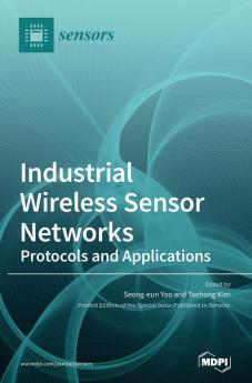 Industrial Wireless Sensor Networks: Protocols and Applications