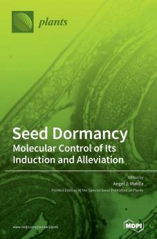 Seed Dormancy: Molecular Control of Its Induction and Alleviation