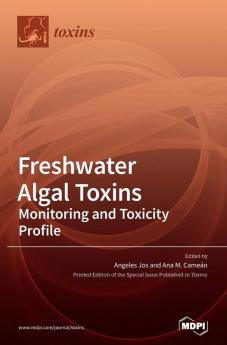 Freshwater Algal Toxins: Monitoring and Toxicity Profile