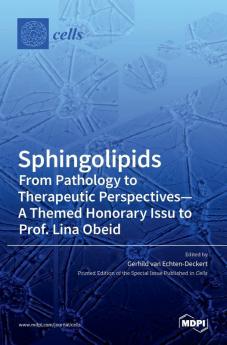 Sphingolipids From Pathology to Therapeutic Perspectives - A Themed Honorary Issue to Prof. Lina Obeid