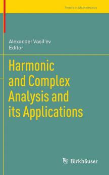 Harmonic and Complex Analysis and its Applications