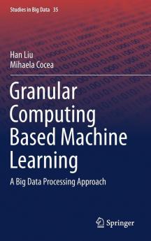 Granular Computing Based Machine Learning