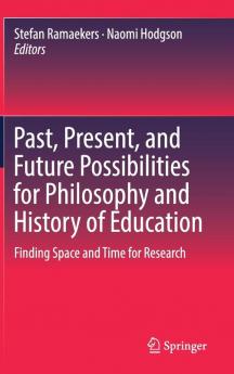 Past Present and Future Possibilities for Philosophy and History of Education