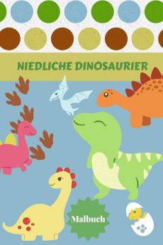 Niedliche Dinosaurier Malbuch: Alter - 1-3 2-4 4-8 Erste der Färbung Bücher für Jungen Mädchen Großes Geschenk für kleine Kinder und Baby Kleinkind mit niedlichen Jurassic prähistorische Tiere