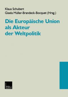 Die Europ��ische Union als Akteur der Weltpolitik