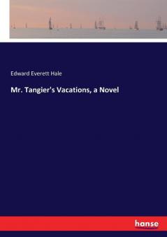 Mr. Tangier's Vacations a Novel