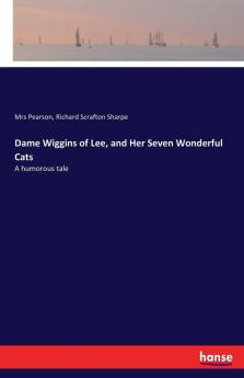 Dame Wiggins of Lee and Her Seven Wonderful Cats