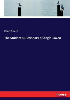 The Student's Dictionary of Anglo-Saxon