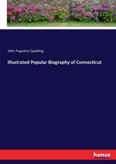 Illustrated Popular Biography of Connecticut