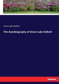 The Autobiography of Anne Lady Halkett