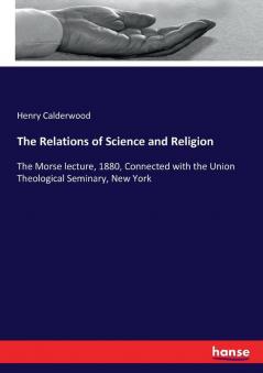 The Relations of Science and Religion