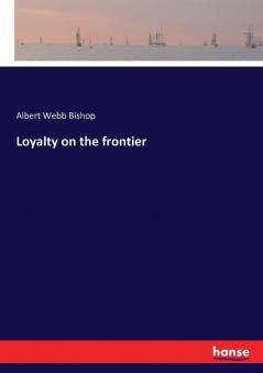 Loyalty on the frontier