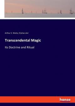 Transcendental Magic: Its Doctrine and Ritual